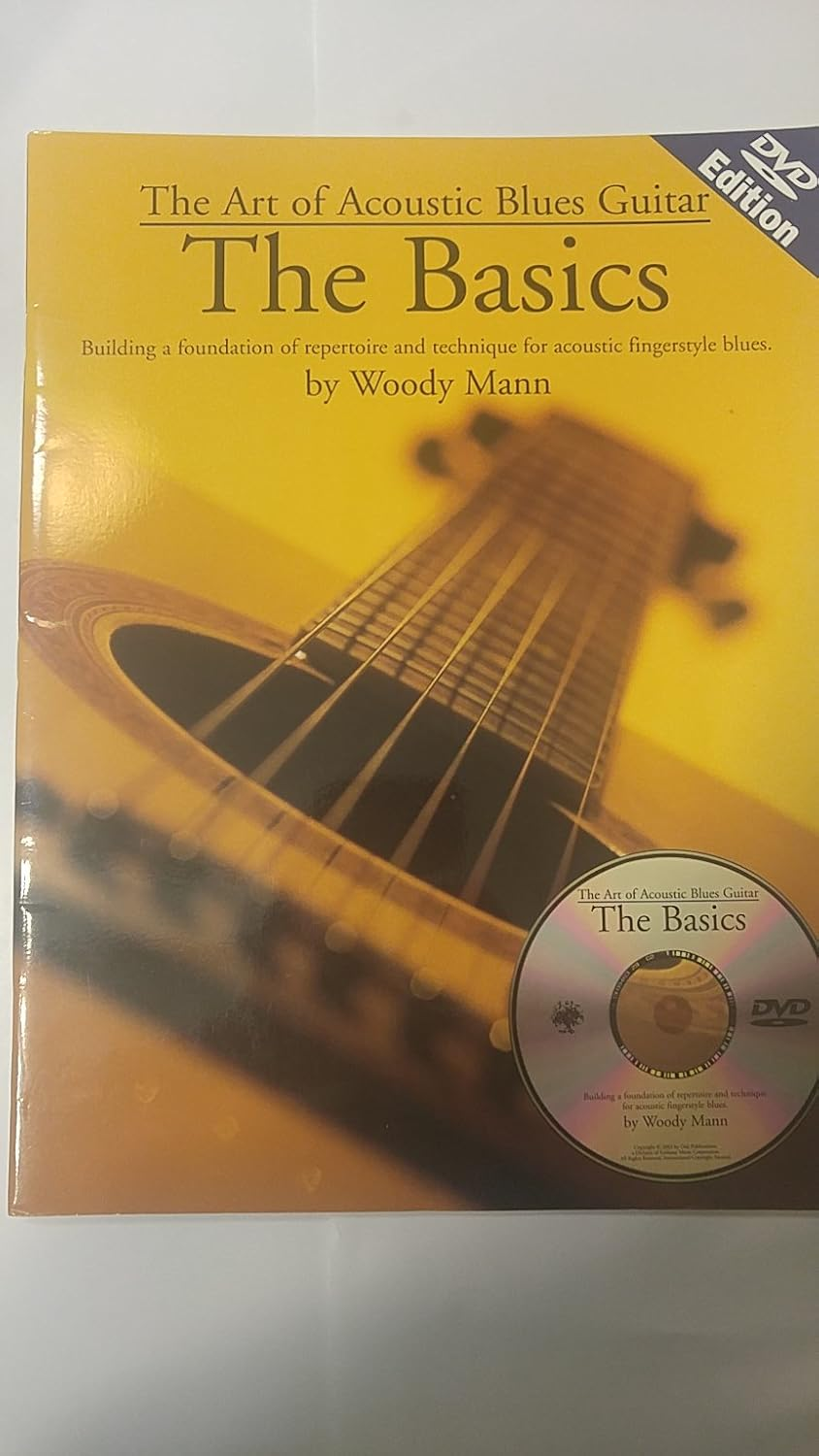 The Art of Acoustic Blues Guitar: the Basics: Building a Foundation of Repertoire and Technique for Acoustic Fingerstyle Blues