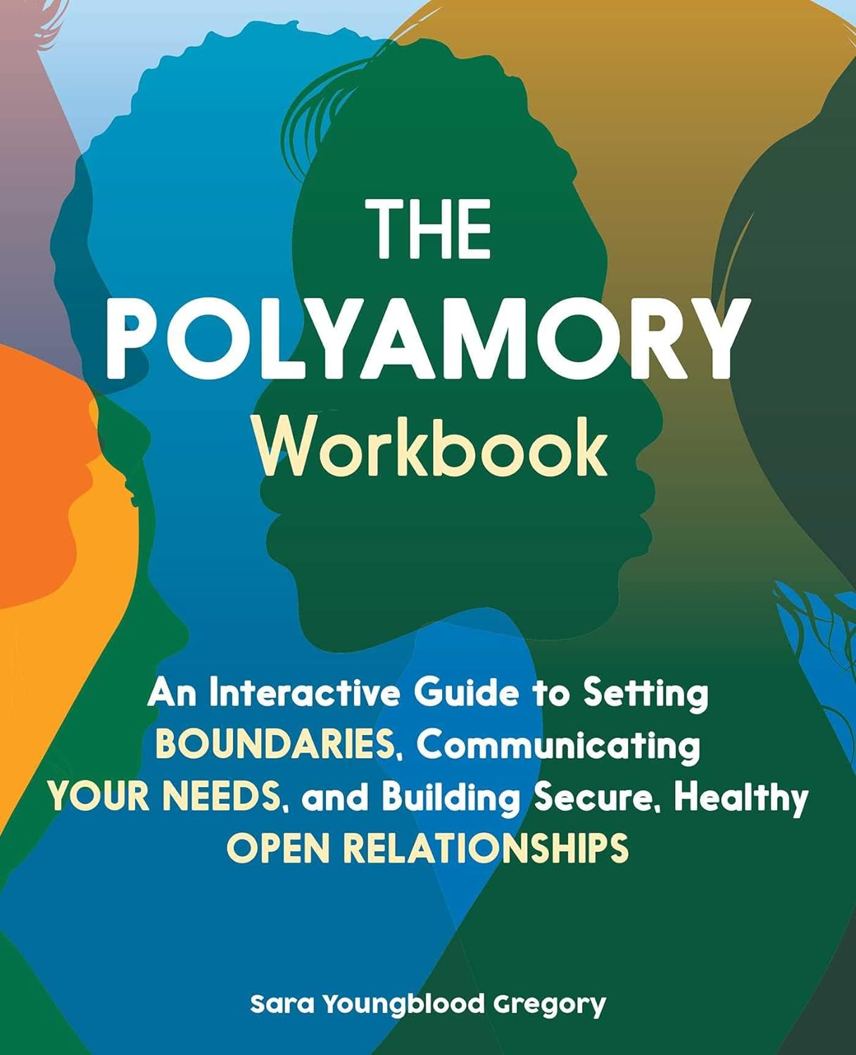 The Polyamory Workbook: an Interactive Guide to Setting Boundaries, Communicating Your Needs, and Building Secure, Healthy Open Relationships image number 2