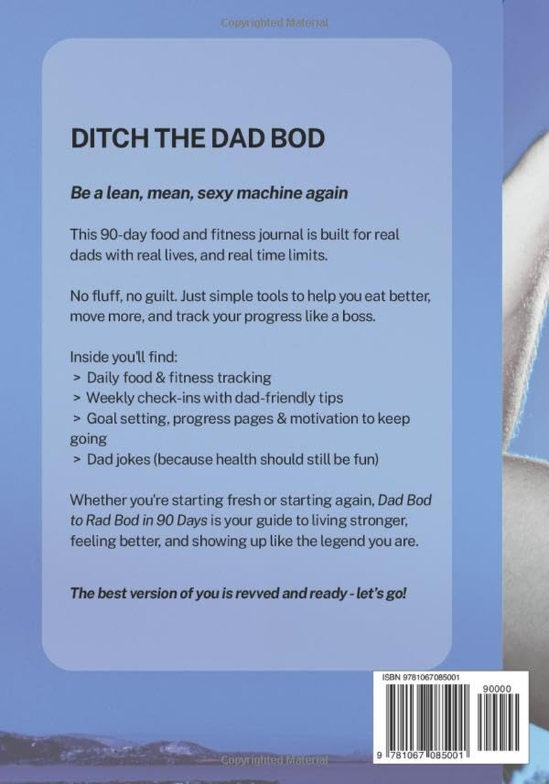 DAD BOD to RAD BOD in NINETY DAYS: the Ultimate Food and Fitness Tracker to Get Your Mojo Back and Live Your Best Dad Life image number 1