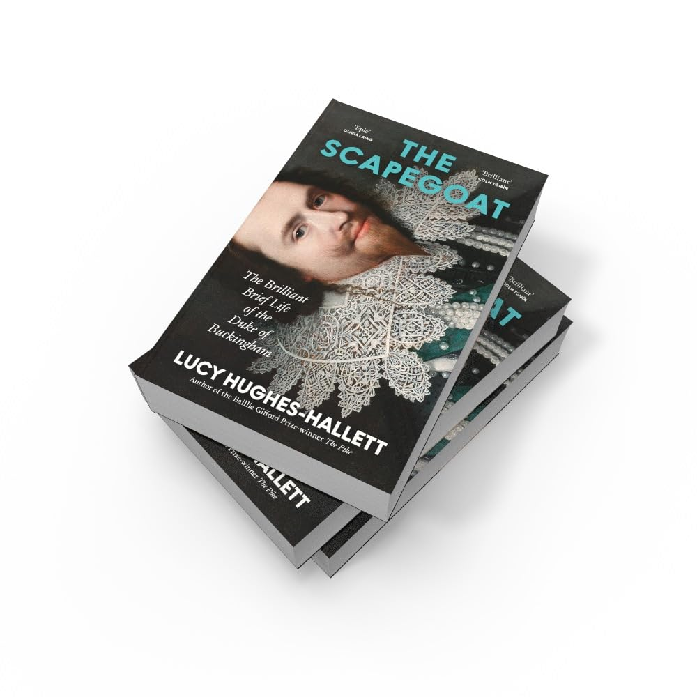 The Scapegoat: the Brilliant Brief Life of the Duke of Buckingham image number 1