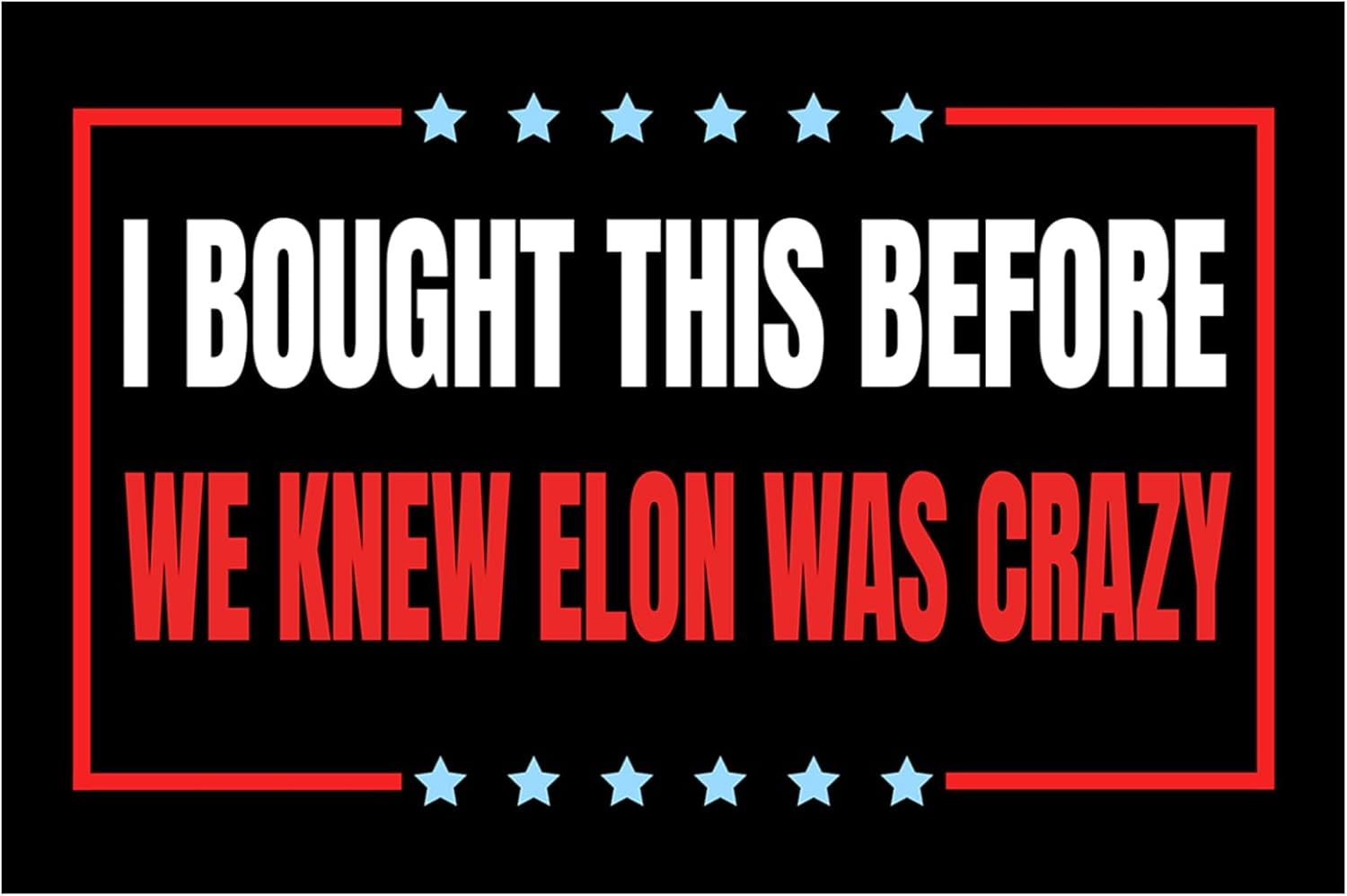 I Bought This before We Knew Elon Was Crazy Sticker Elon Vinyl Car Decal Tesla Bumper Sticker anti Elon Musk Model X Y 3 S Window Cling Decal (Round Elon Went Crazy)