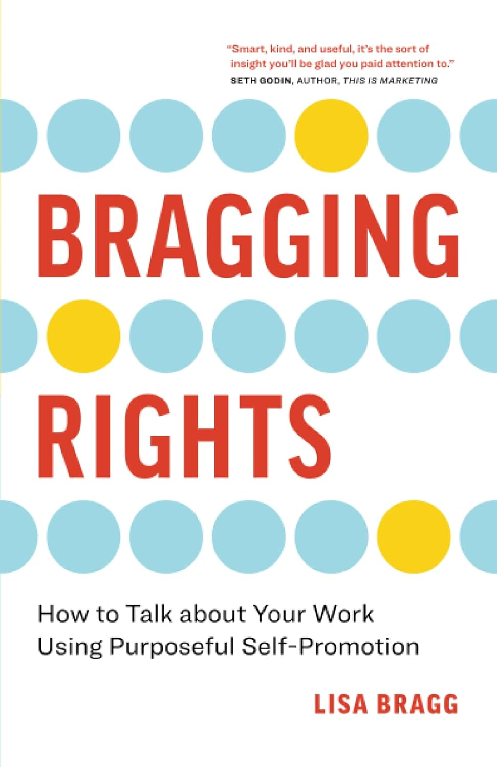 Bragging Rights: How to Talk about Your Work Using Purposeful Self-Promotion
