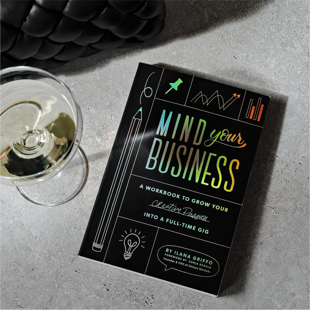 Mind Your Business: a Workbook to Grow Your Creative Passion into a Full-Time Gig image number 2