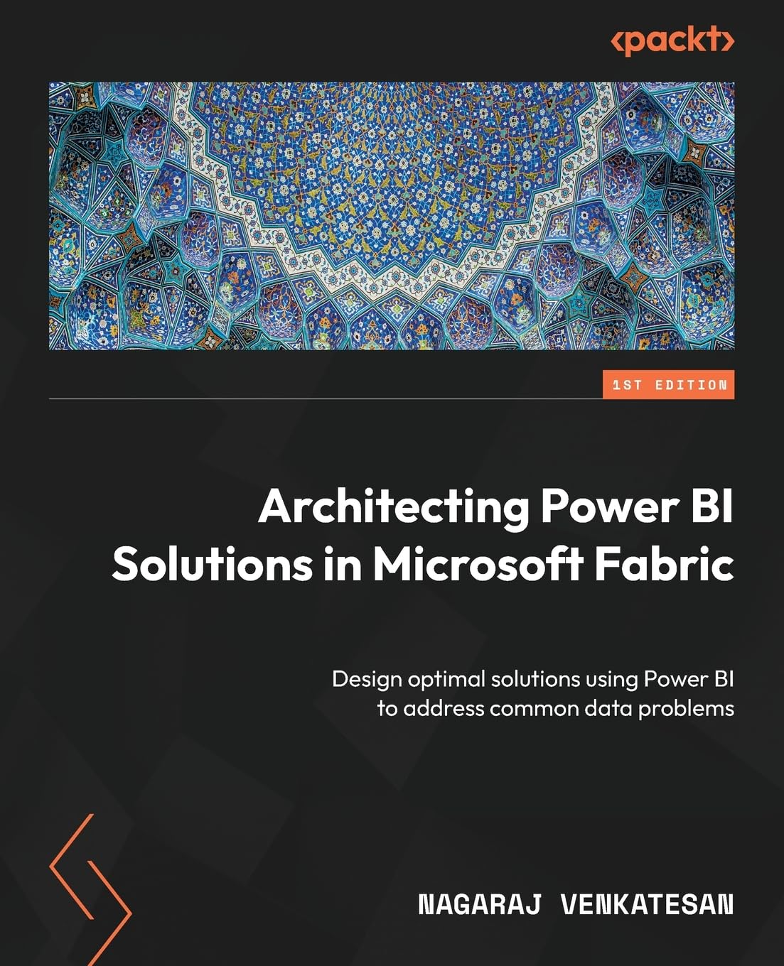 Architecting Power BI Solutions in Microsoft Fabric: Design Optimal Solutions Using Power BI to Address Common Data Problems