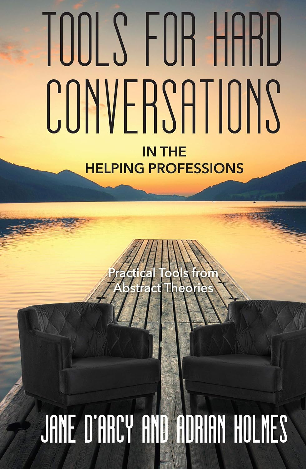 Tools for Hard Conversations in the Helping Professions: Practical Tool from Abstract Theories: Practical Tools from Abstract Theories image number 1