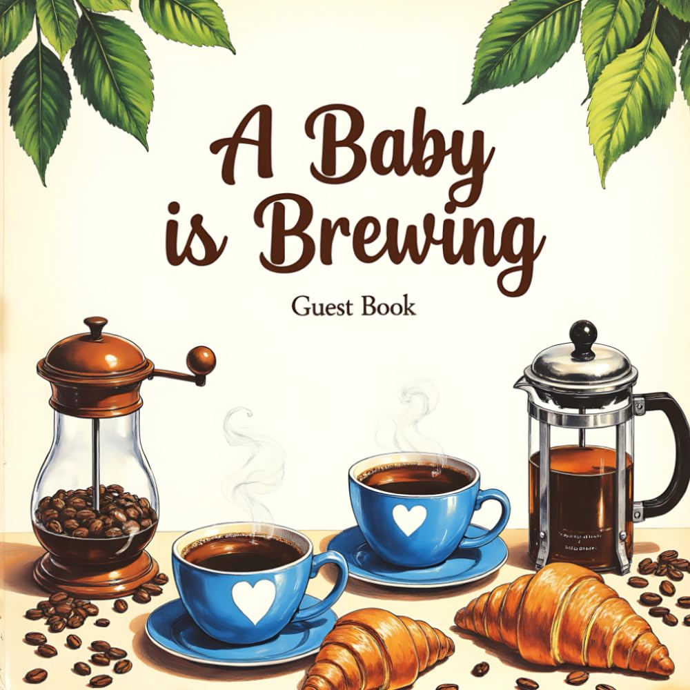 A Baby Is Brewing Baby Shower Guest Book &ndash; Coffee Theme Keepsake Sign-In Book for Guests, Wishes & Memories: Rustic Coffee-Themed Baby Shower Guest ... &ndash; Fun and Deliciously Sweet Baby Boy Keepsake