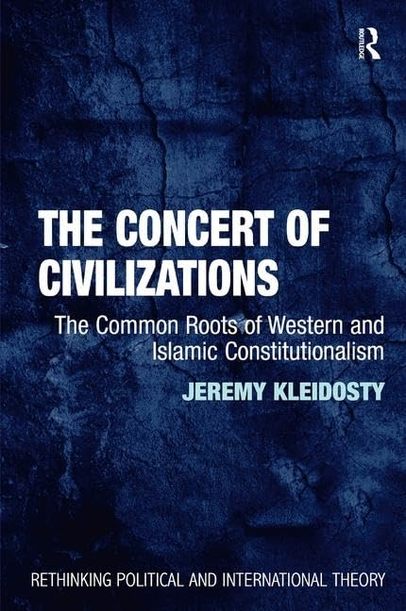 The Concert of Civilizations: the Common Roots of Western and Islamic Constitutionalism