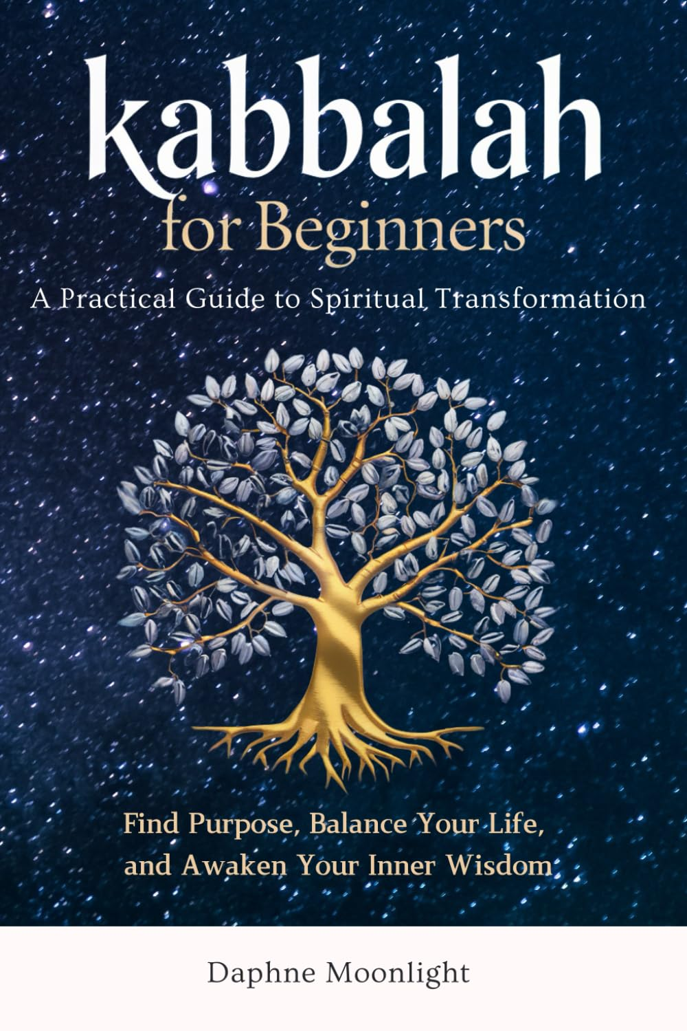 Kabbalah for Beginners: a Practical Guide to Spiritual Transformation: Find Purpose, Balance Your Life, and Awaken Your Inner Wisdom image number 1