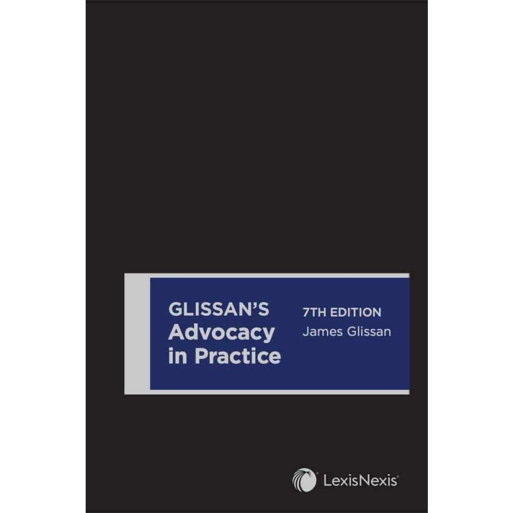Glissan'S Advocacy in Practice, 7Th Edition