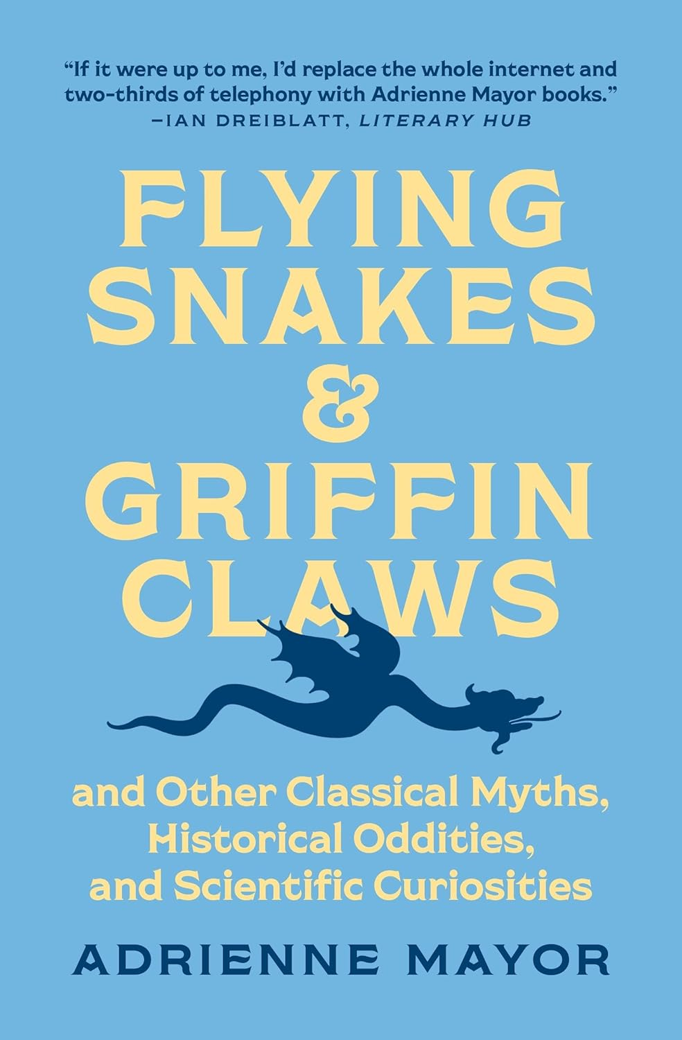 Flying Snakes and Griffin Claws: and Other Classical Myths, Historical Oddities, and Scientific Curiosities image number 1