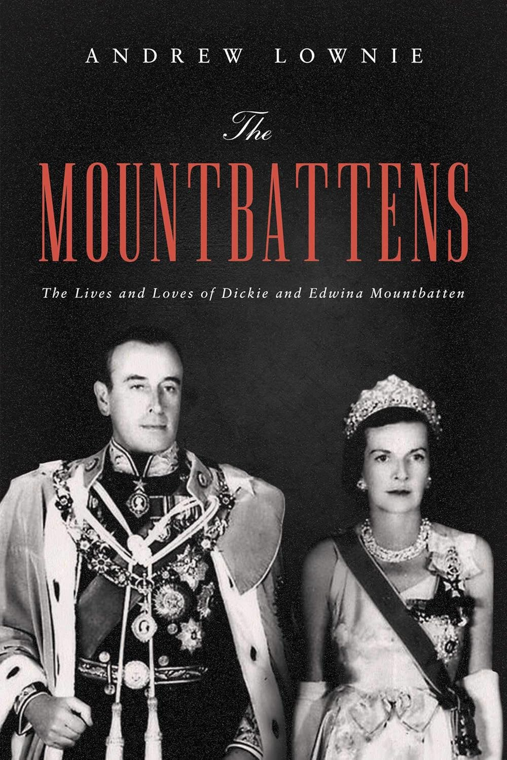 The Mountbattens: Their Lives & Loves: the Sunday Times Bestseller