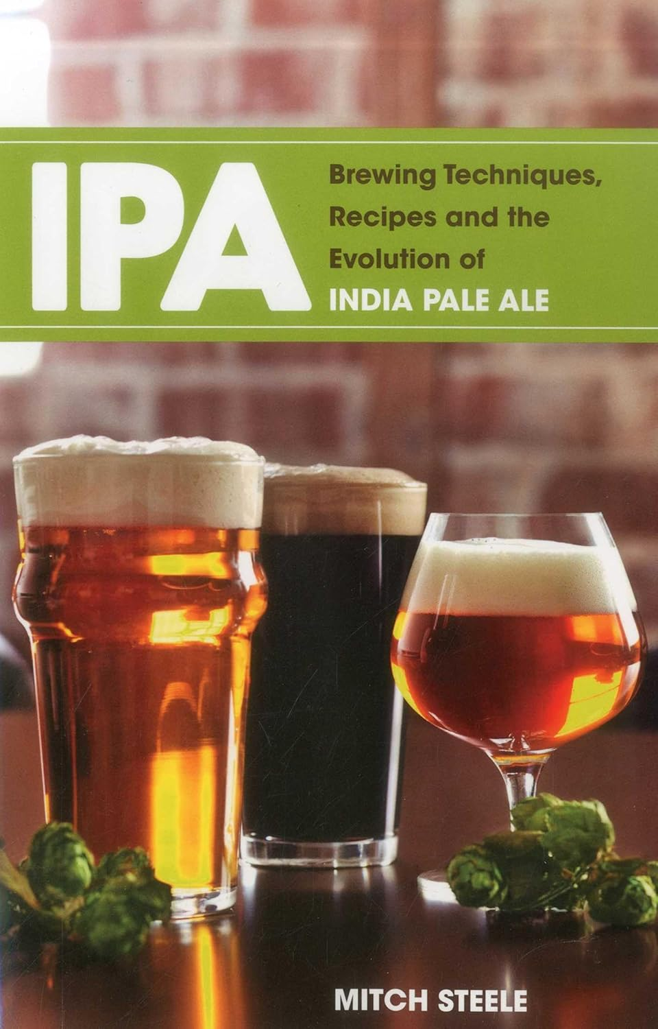 IPA: Brewing Techniques, Recipes and the Evolution of India Pale Ale image number 1
