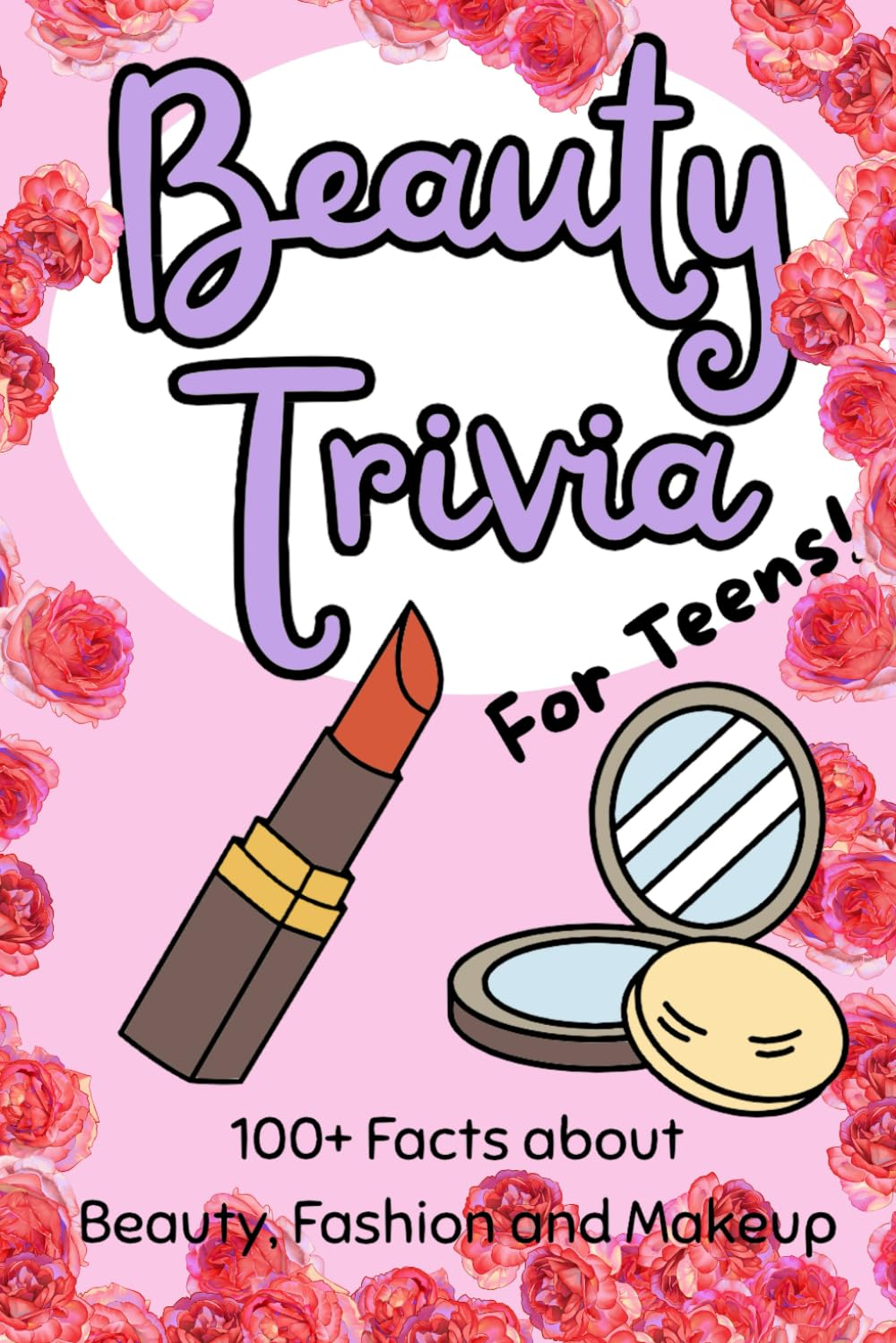 Beauty Trivia for Teens!: 100+ Amazing Facts about Beauty, Fashion and Makeup | Perfect Gift for Teenage Girls and Beauty Enthusiasts image number 1