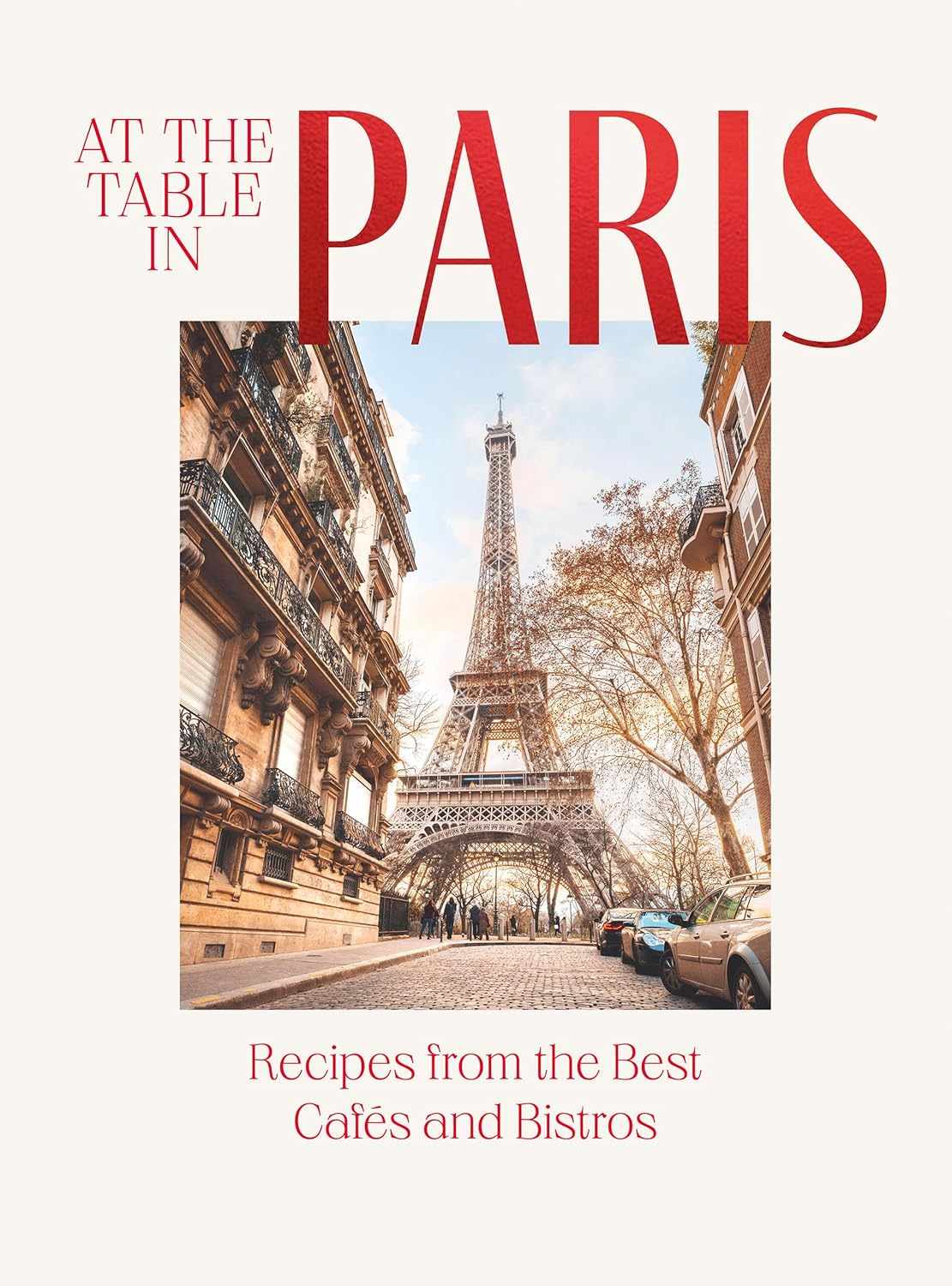 At the Table in Paris: Recipes from the Best Caf&eacute;s and Bistros