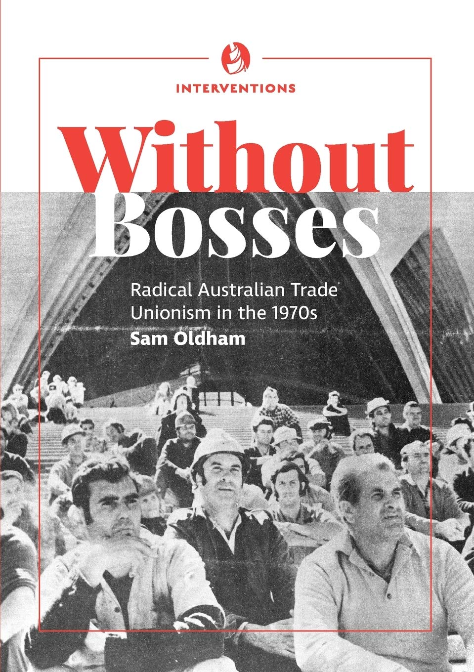 Without Bosses: Radical Australian Trade Unionism in the 1970S