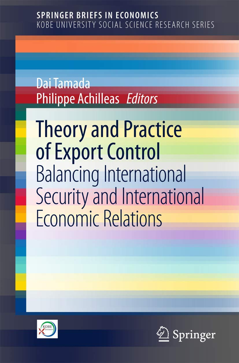 Theory and Practice of Export Control: Balancing International Security and International Economic Relations