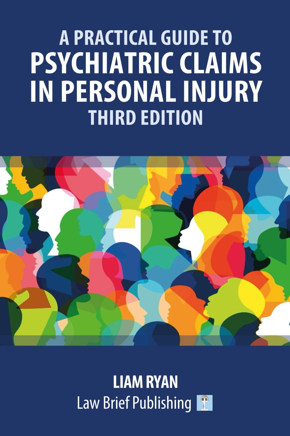 A Practical Guide to Psychiatric Claims in Personal Injury &ndash; Third Edition