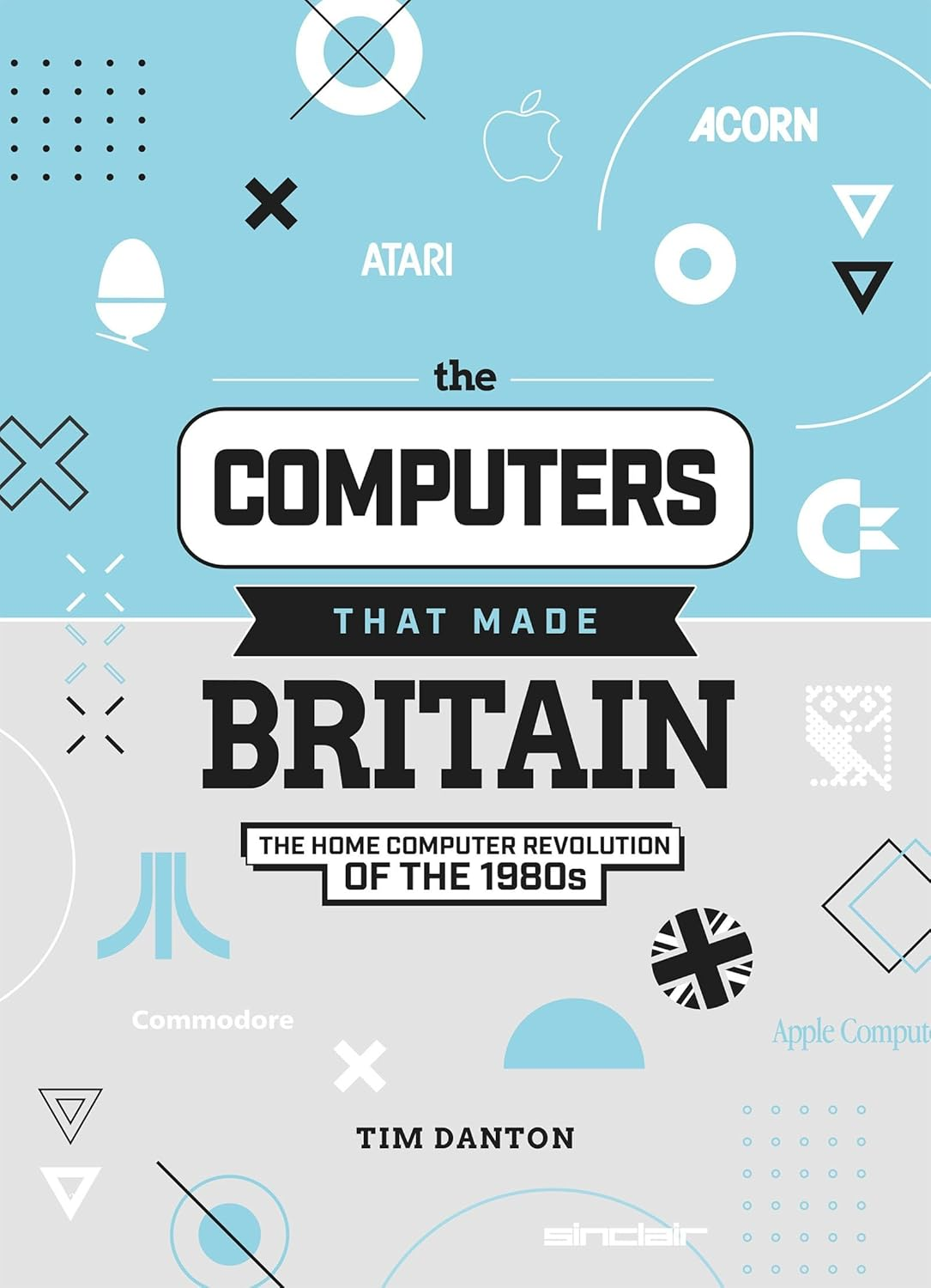 The Computers That Made Britain: the Home Computer Revolution of the 1980S image number 2