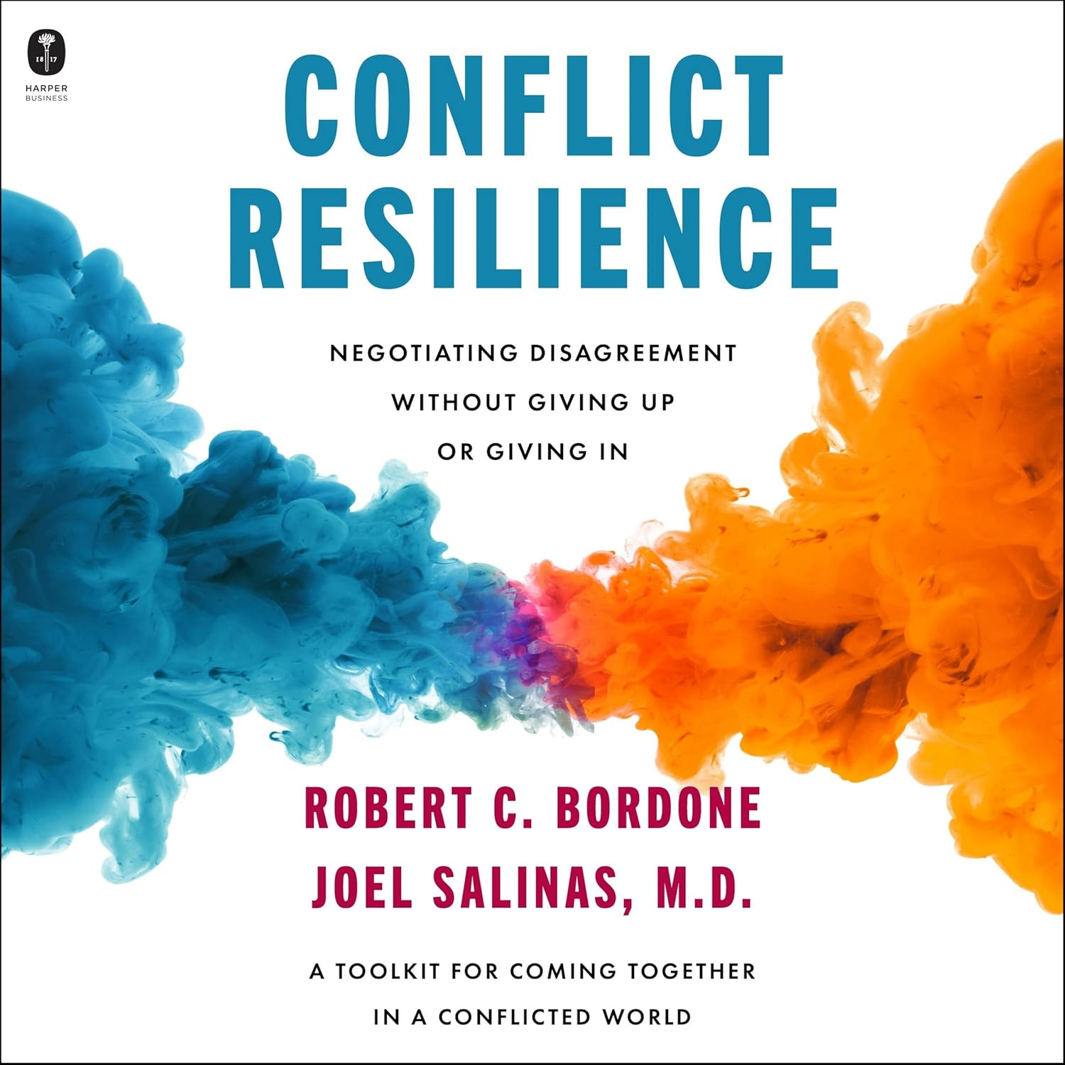 Conflict Resilience: Negotiating Disagreement without Giving up or Giving In