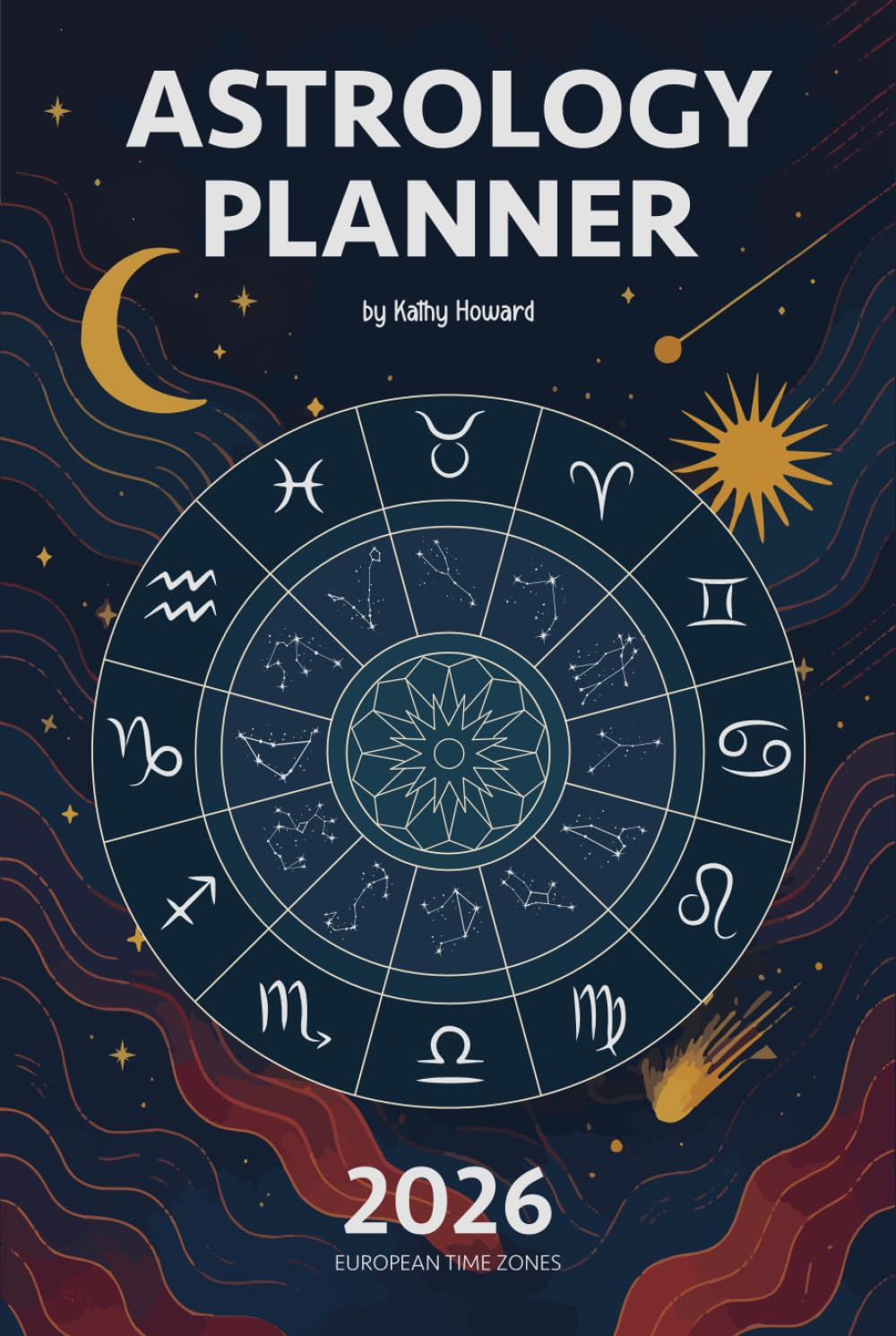 2026 Astrology Planner - UK & Europe: Monthly & Weekly Astrological Calendar with Lunar Cycles and Planetary Events (GMT/CET) - A5 Size