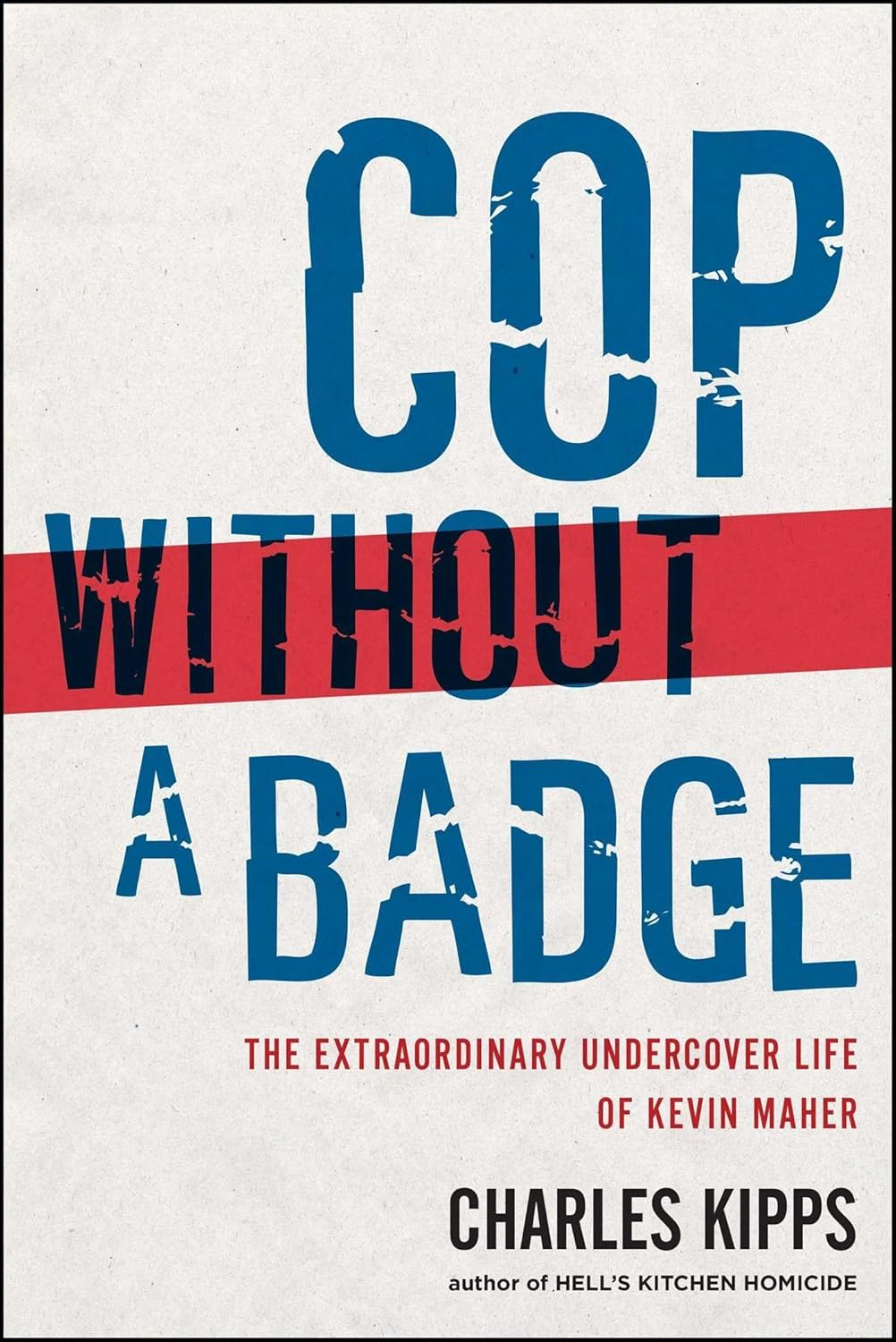 Cop without a Badge: the Extraordinary Undercover Life of Kevin Maher image number 1