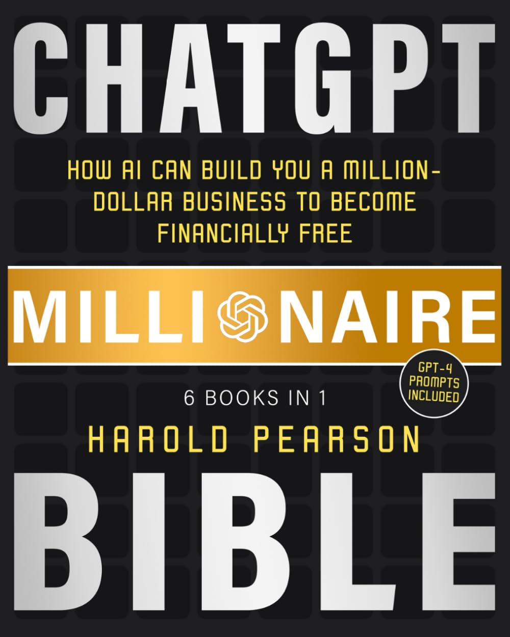 Chatgpt Millionaire Bible: How AI Can Build You a Million-Dollar Business to Become Financially Free image number 1
