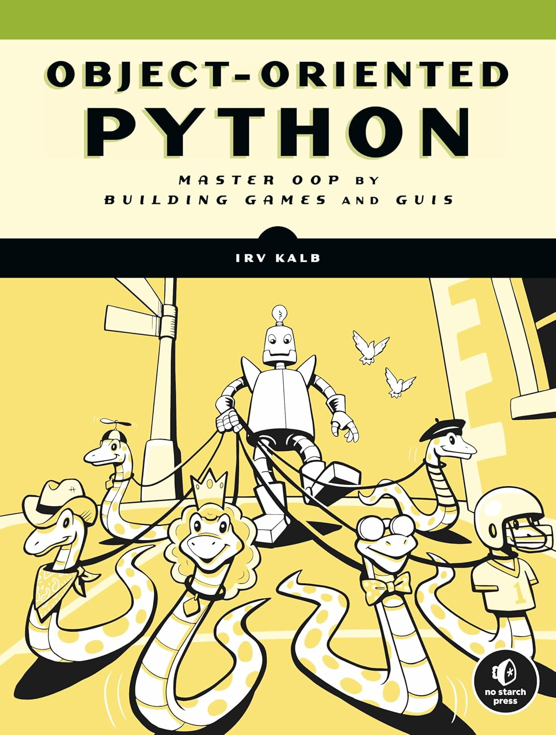 Object-Oriented Python: Master OOP by Building Games and Guis