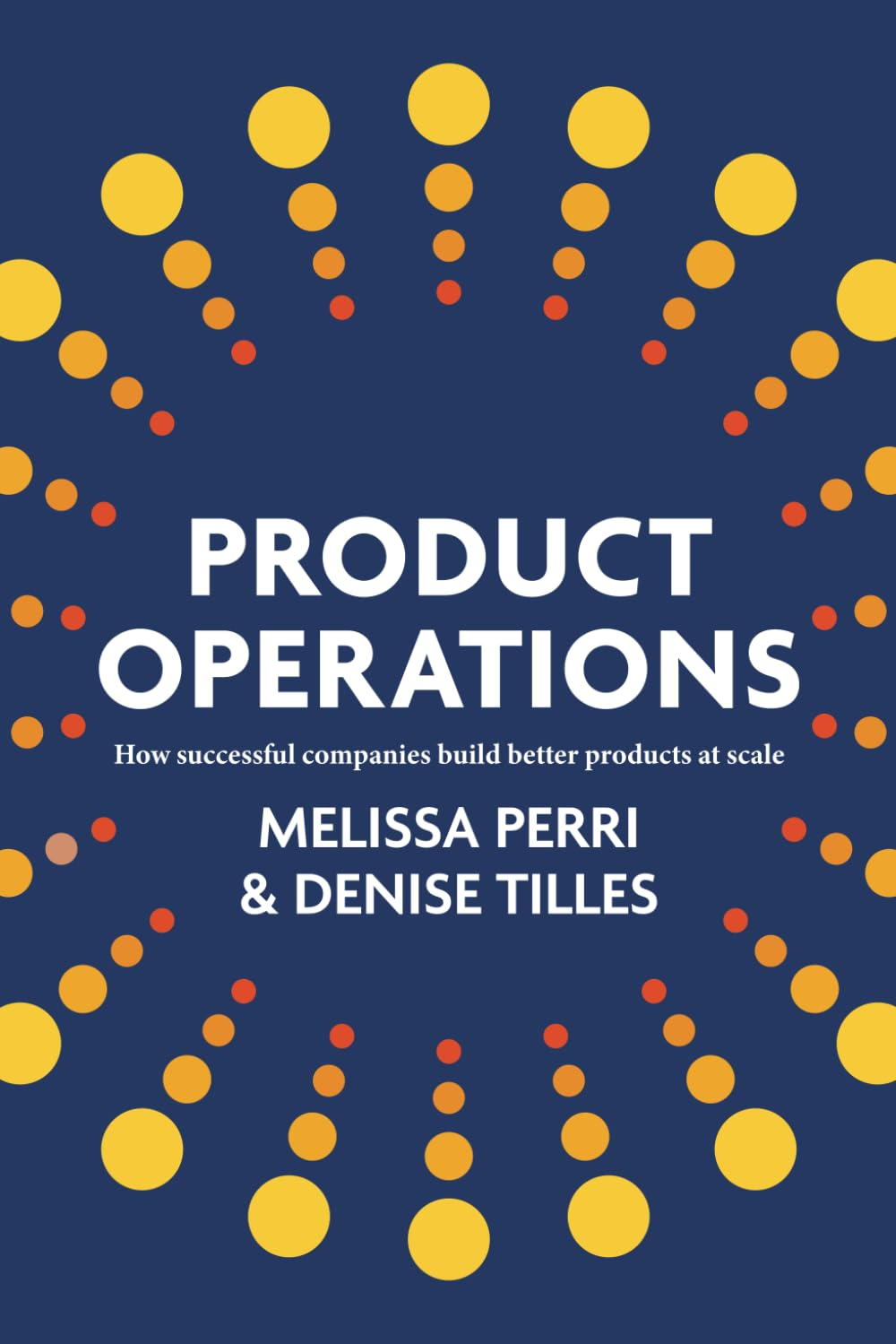 Product Operations: How Successful Companies Build Better Products at Scale