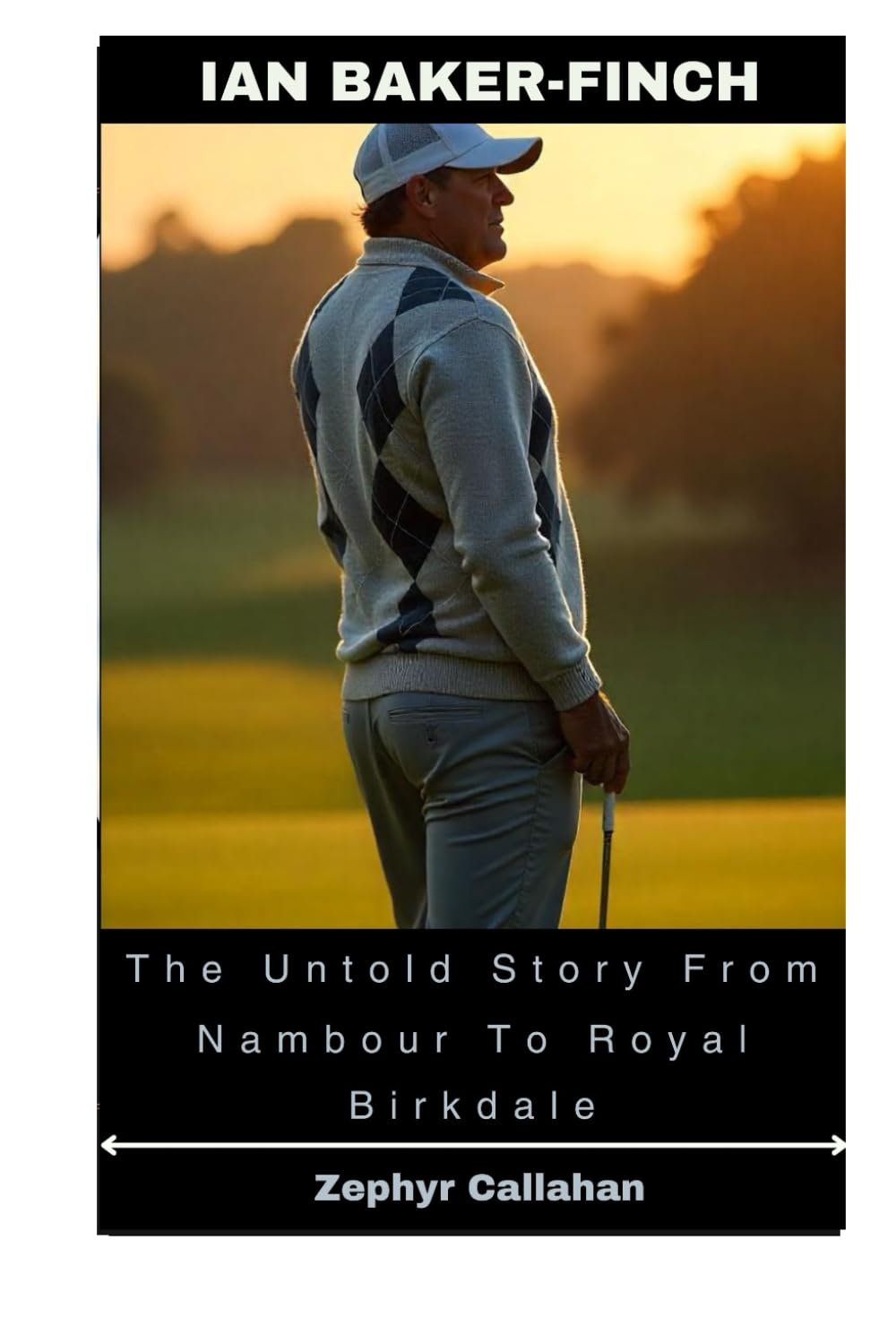 Ian Baker-Finch: the Untold Story from Nambour to Royal Birkdale
