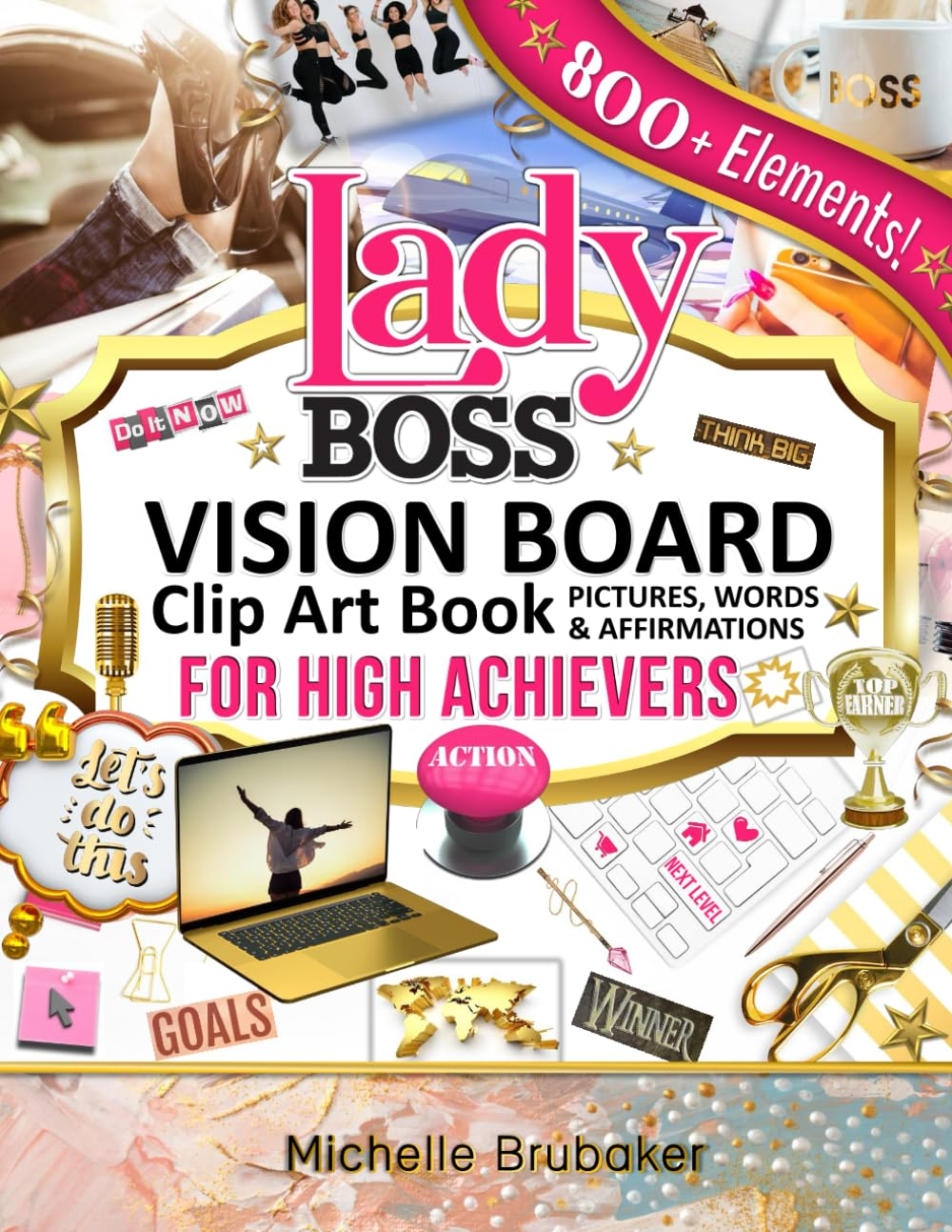 Lady Boss Vision Board Clip Art Book for High Achievers Pictures Words & Affirmations: for Women, Quotes, Phrases, Categories, Visualize & Inspire Your Goals