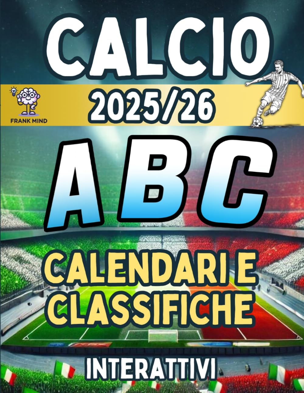 Definitivo Calendario Campionato Di Calcio Di Tutte Le Serie Italiane a B C 2025/26: Planner Completo Interattivo Con Risultati E Classifica Da Compilare.