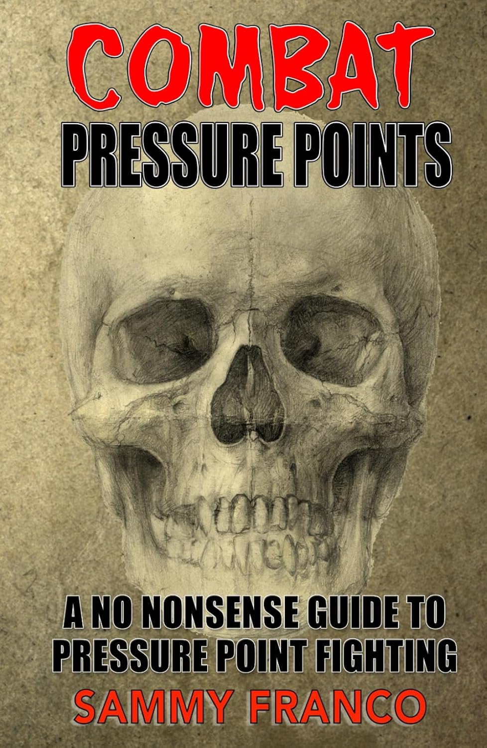 Combat Pressure Points: a No Nonsense Guide to Pressure Point Fighting for Self-Defense: 1