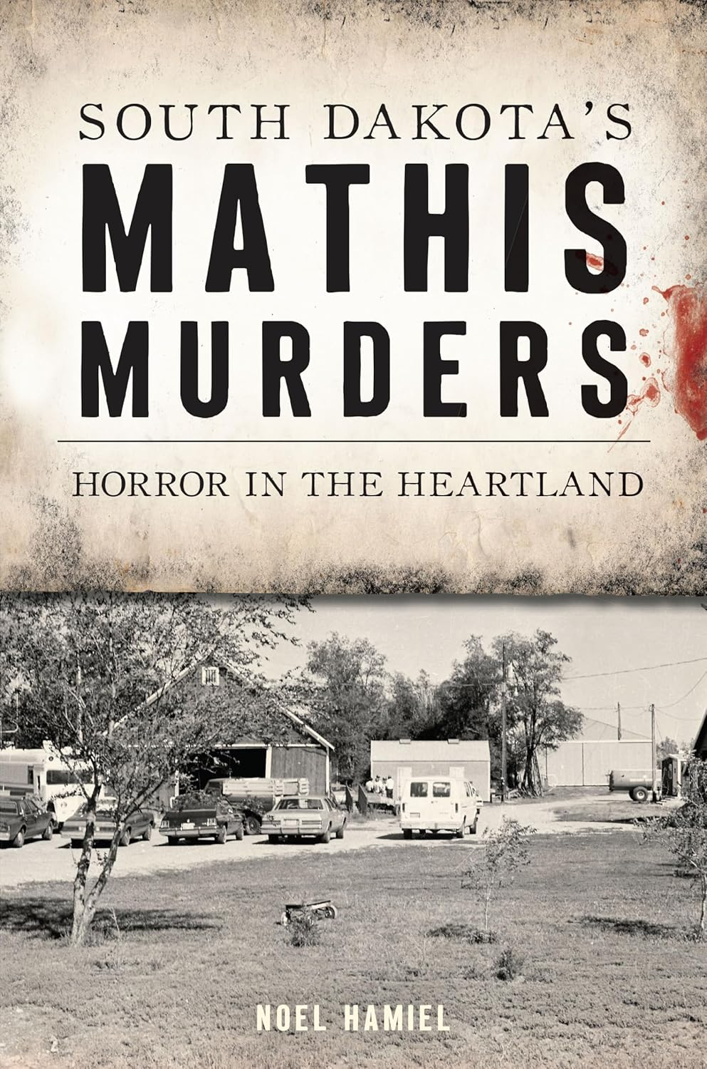South Dakota'S Mathis Murders: Horror in the Heartland