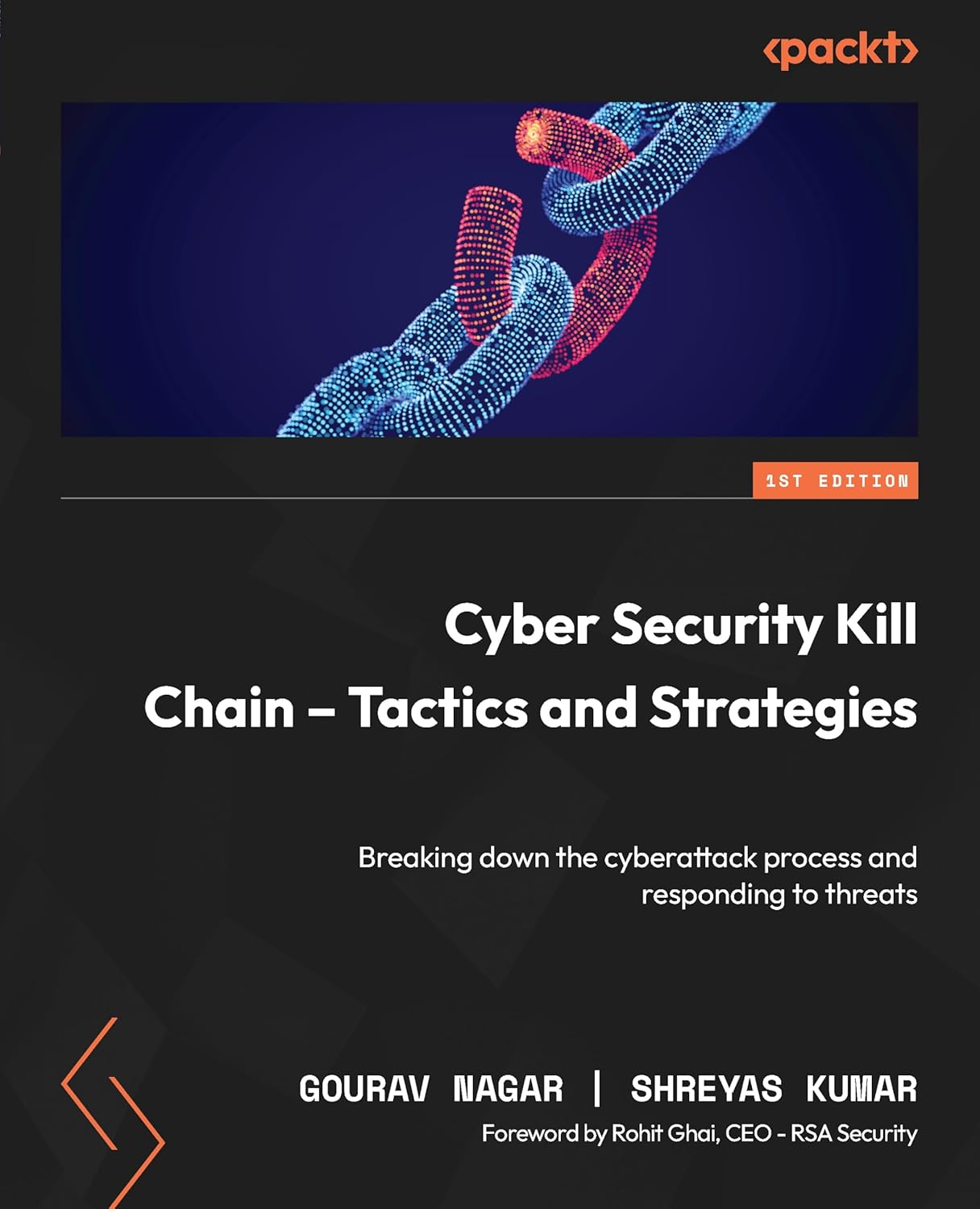 Cyber Security Kill Chain - Tactics and Strategies: Breaking down the Cyberattack Process and Responding to Threats