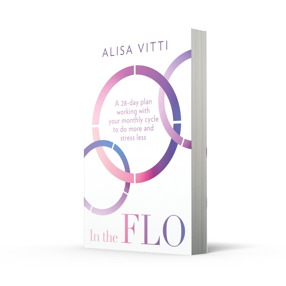 In the Flo: a 28-Day Plan Working with Your Monthly Cycle to Do More and Stress Less image number 3