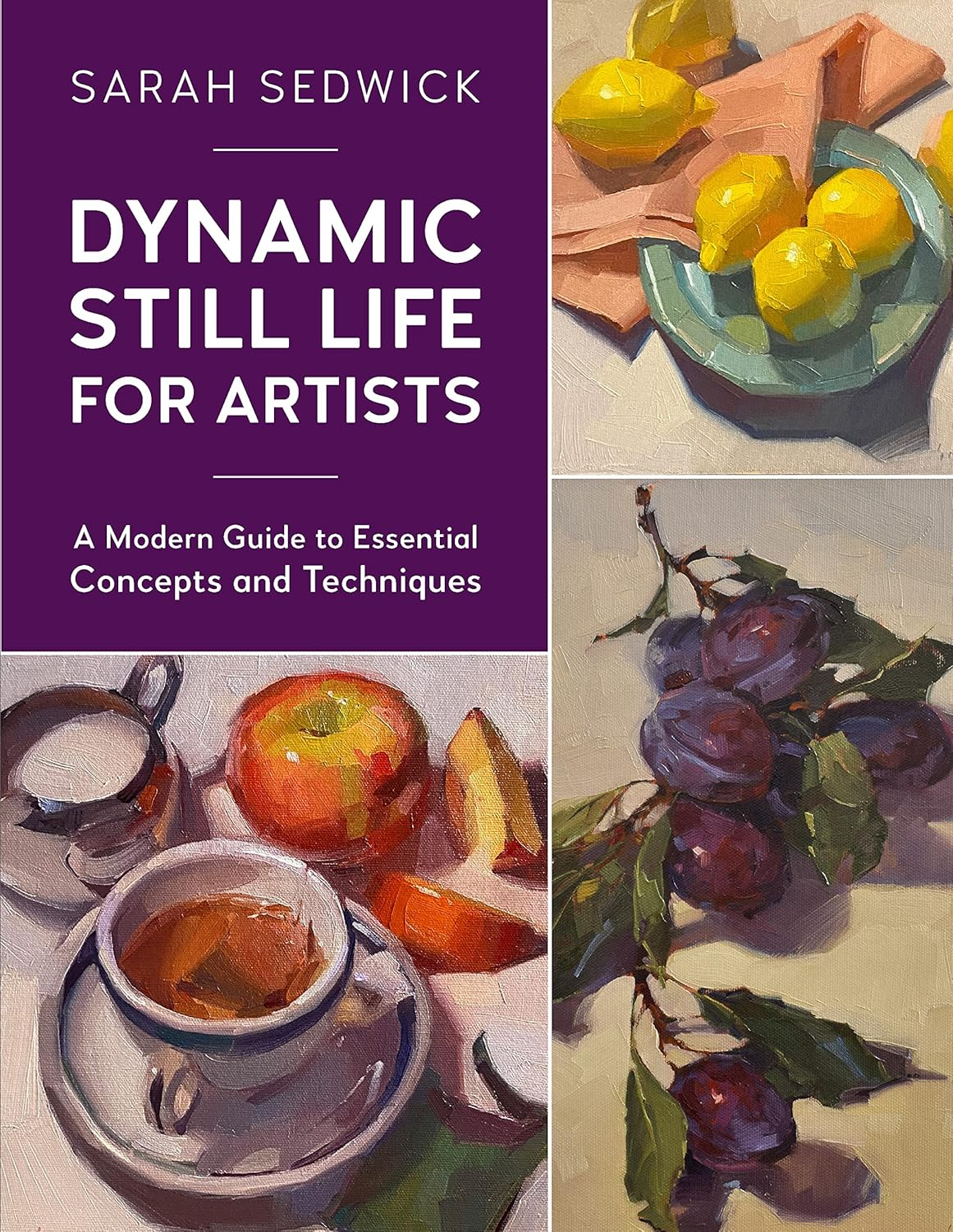 Dynamic Still Life for Artists: a Modern Guide to Essential Concepts and Techniques: 7