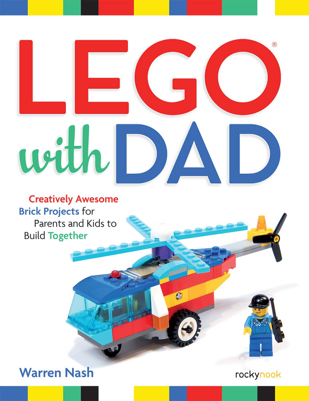 with Dad: Creatively Awesome Brick Projects for Parents and Kids to Build Together