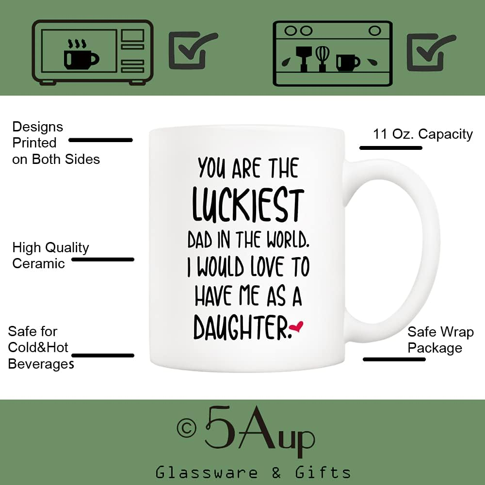 5Aup Funny Father'S Day Dad Christmas, You Are the Luckiest Dad in the World I Would Love to Have Me as a Daughter Coffee Mug, Father Gifts from Daughter 11 Oz image number 3