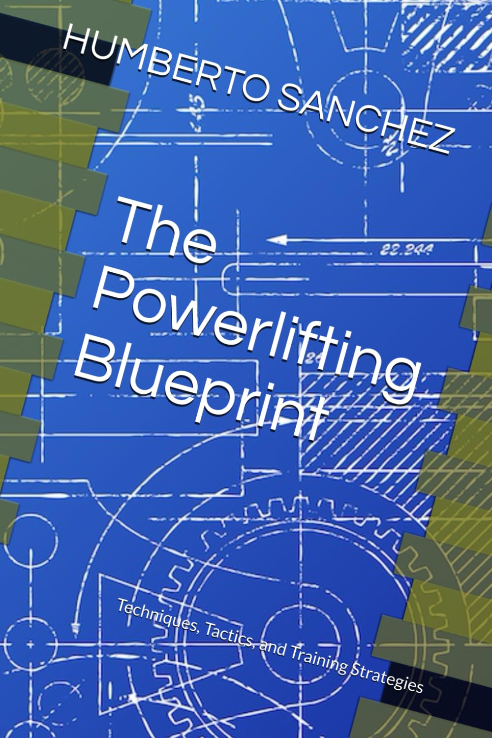 The Powerlifting Blueprint: Techniques, Tactics, and Training Strategies image number 1