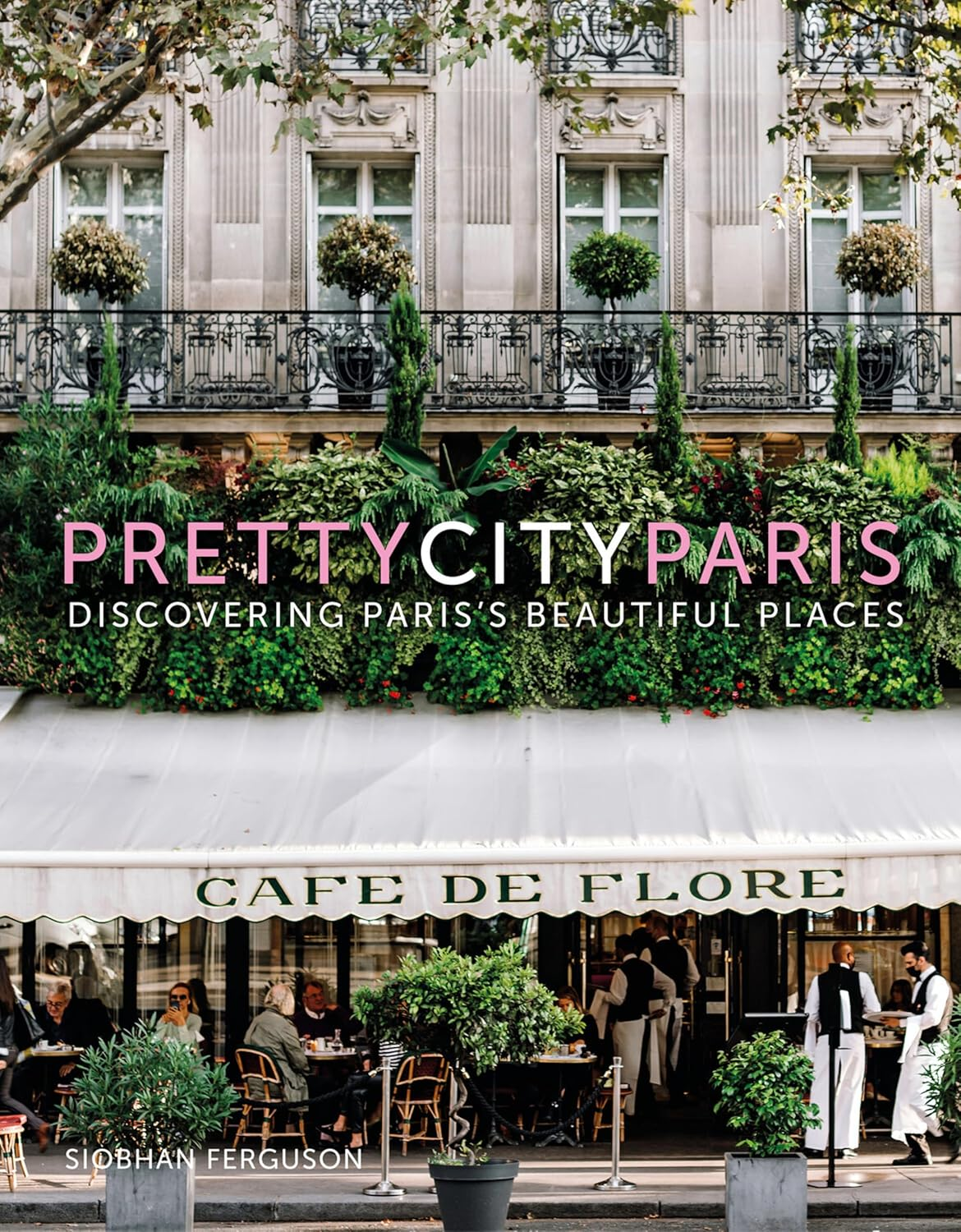 Prettycityparis: Discovering Paris'S Beautiful Places