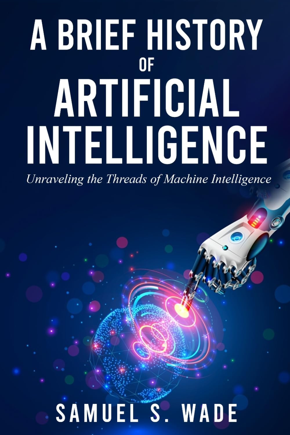 A Brief History of Artificial Intelligence: Unraveling the Threads of Machine Intelligence