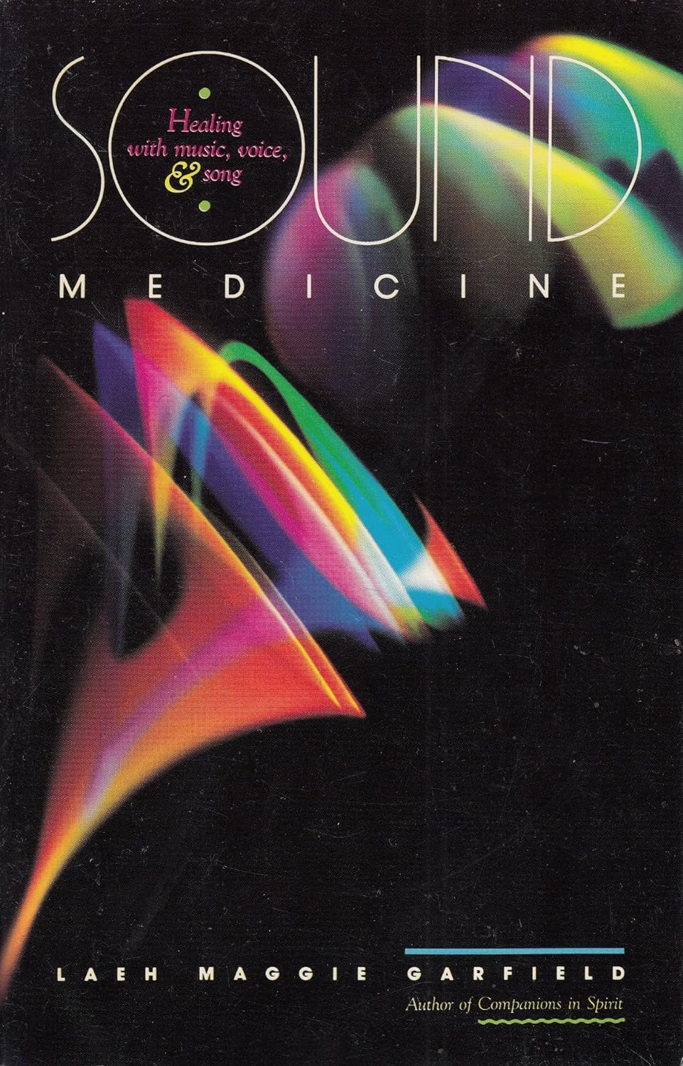 Sound Medicine: Healing with Voice, Music and Song