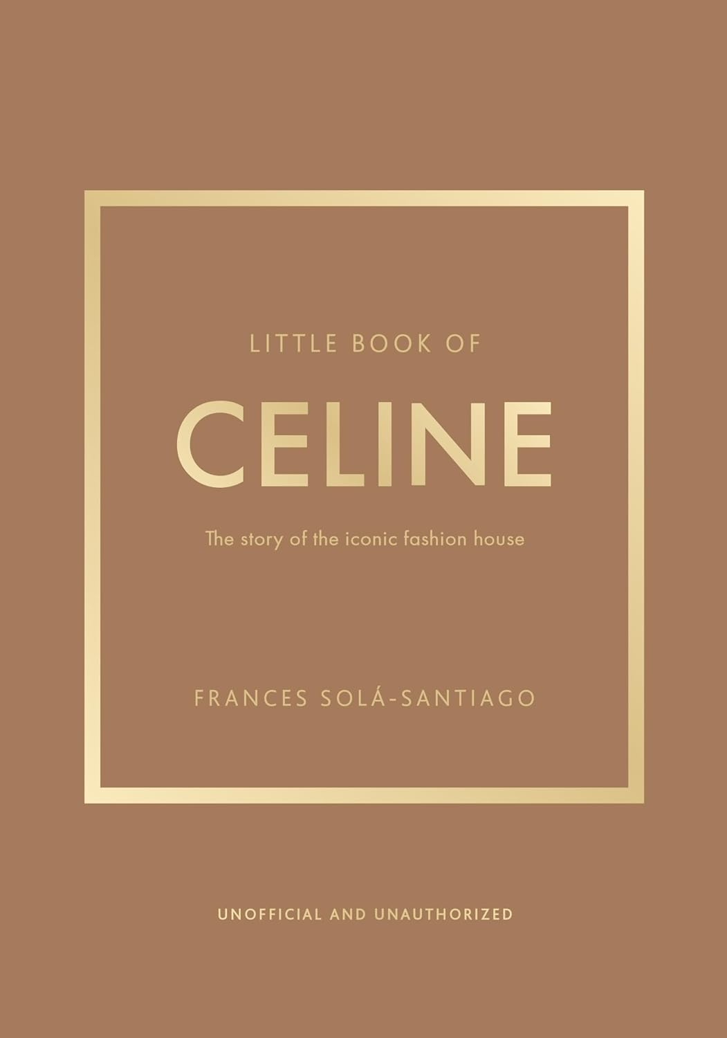 Little Book of Celine: the Story of the Iconic Fashion House