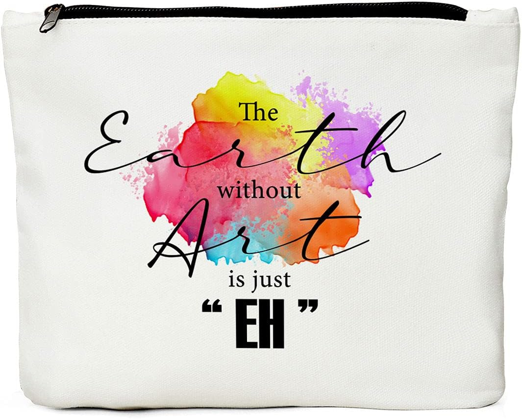 Makeup Artist Supplies - the Earth without Art Is Just EH - Travel Pouch Bag for Art Teachers and Lovers