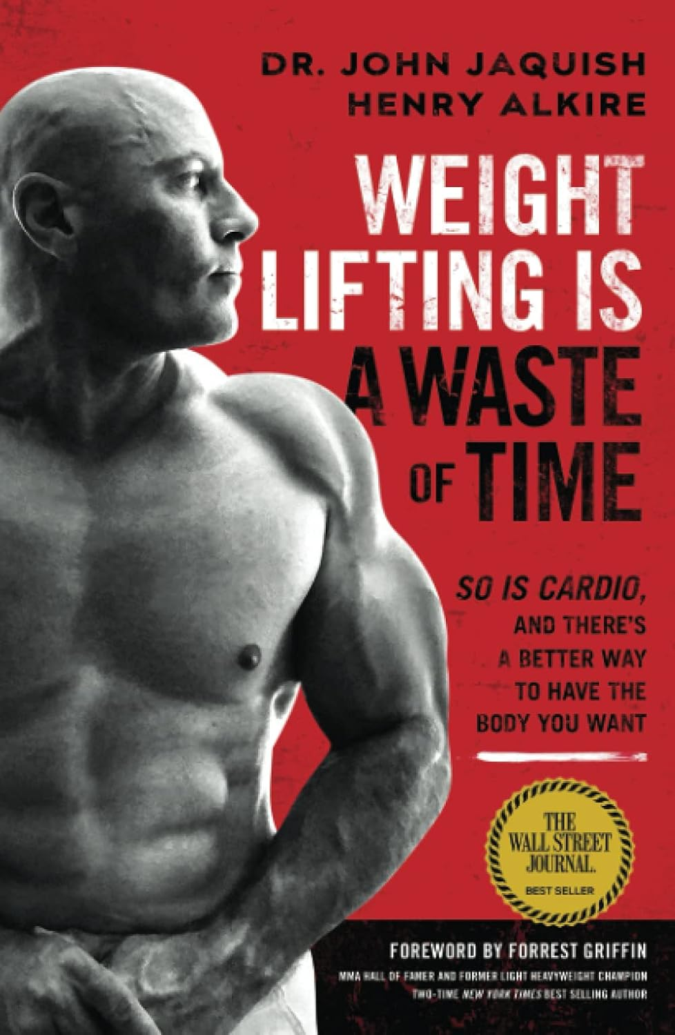 Weight Lifting Is a Waste of Time: so Is Cardio, and There&rsquo;S a Better Way to Have the Body You Want image number 2