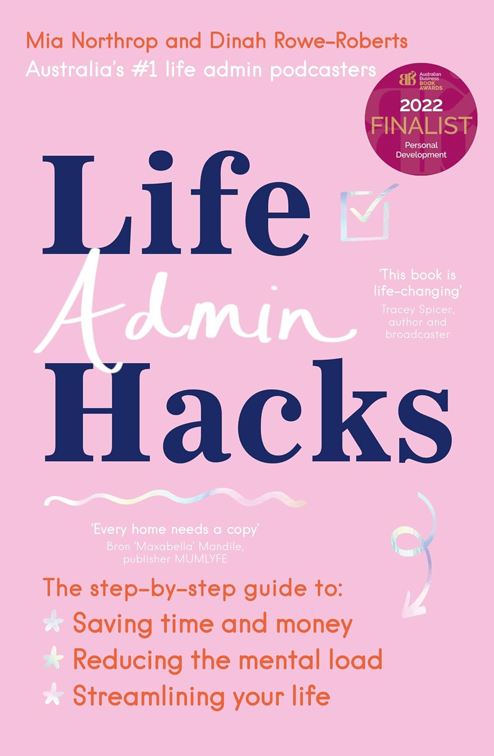 Life Admin Hacks: the Step-By-Step Guide to Saving Time and Money, Reducing the Mental Load and Streamlining Your Life AUSTRALIAN BUSINESS BOOK AWARDS 2022 FINALIST image number 1