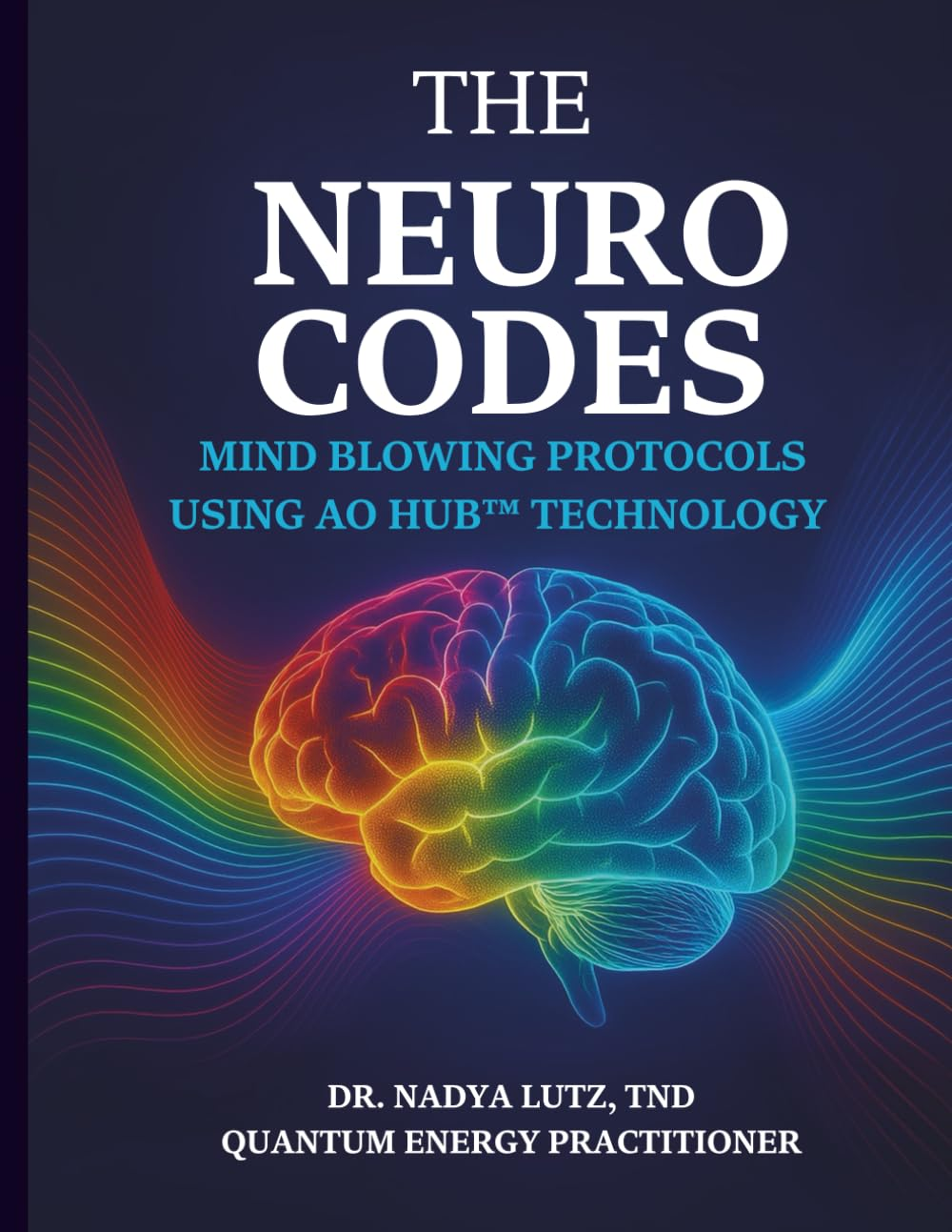 The Neuro Codes: Mind Blowing Protocols Using AO Hub&trade; Technology image number 1