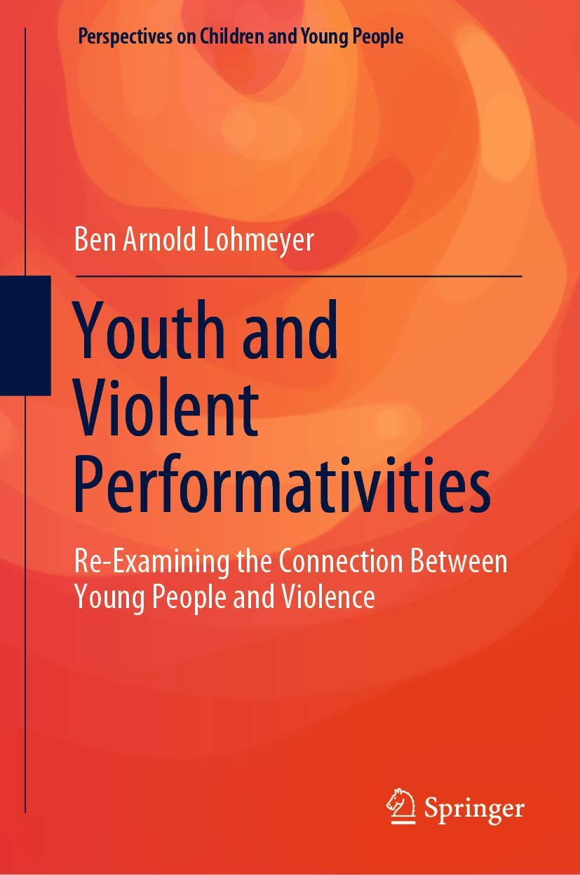 Youth and Violent Performativities: Re-Examining the Connection between Young People and Violence: 11