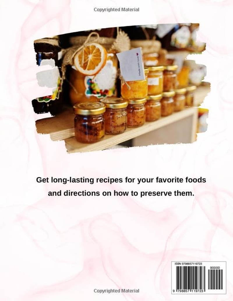 WATER BATH CANNING and PRESERVING COOKBOOK for BEGINNERS: Master the Art of Canning and Preserving with 200+ Affordable and Delicious Recipes. Fill ... with Fresh, Healthy Products All Year Round