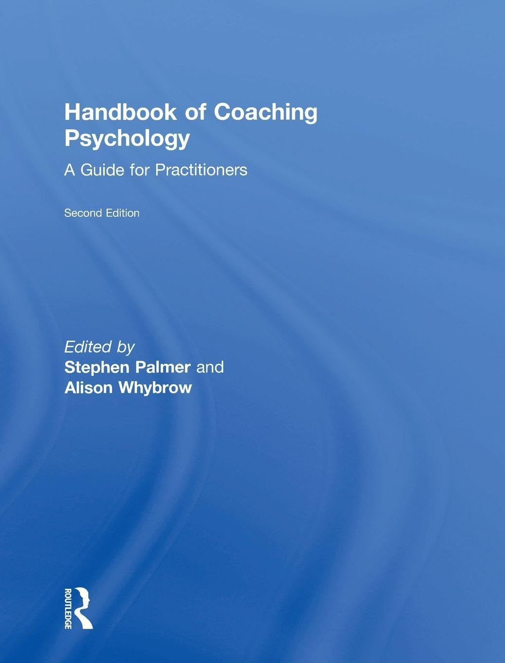 Handbook of Coaching Psychology: a Guide for Practitioners